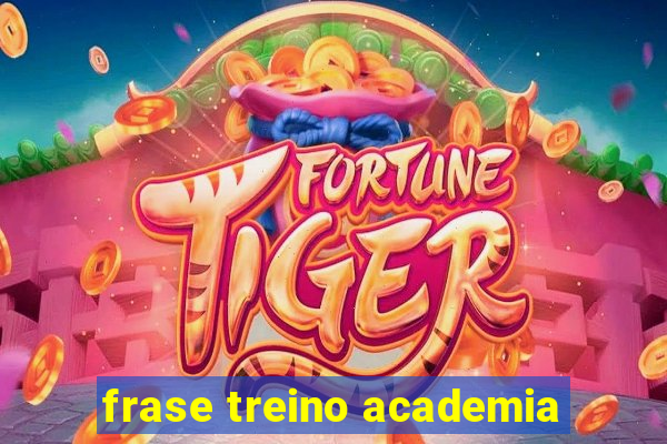 frase treino academia